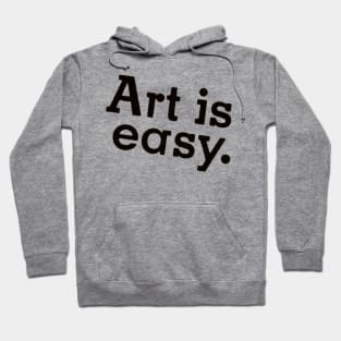 Art is Easy Hoodie